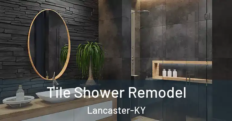 inner Bathroom imggen Tile Shower Remodel Lancaster-KY